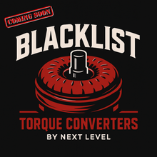 BLACKLIST TORQUE CONVERTERS COMING SOON!